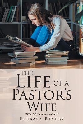 The Life of a Pastor's Wife: Why didn't someone tell me? - Barbara Kinney