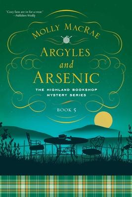 Argyles and Arsenic: The Highland Bookshop Mystery Series: Book Five - Molly Macrae
