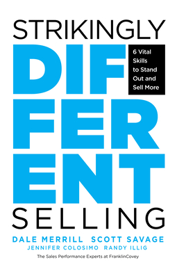 Strikingly Different Selling: 6 Vital Skills to Stand Out and Sell More - Dale Merrill