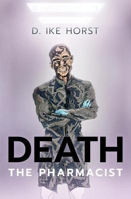 Death, The Pharmacist - D. Ike Horst