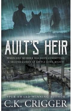 Coperta cărții 'Ault's Heir: A Traditional Western Novel - C. K. Crigger'