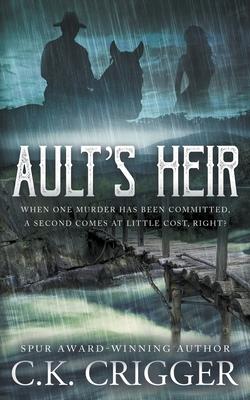 Ault's Heir: A Traditional Western Novel - C. K. Crigger