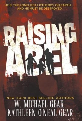Raising Abel: An International Thriller - W. Michael Gear