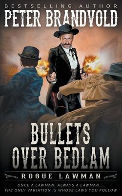 Bullets Over Bedlam: A Classic Western - Peter Brandvold