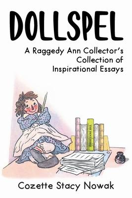 Dollspel: A Raggedy Ann Collector's Collection of Inspirational Essays - Cozette Stacy Nowak