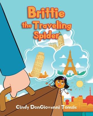 Brittie the Traveling Spider - Cindy Dongiovanni Tomsic