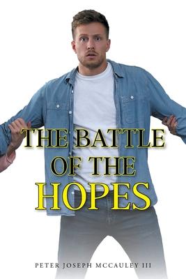 The Battle of the Hopes - Peter Joseph Mccauley