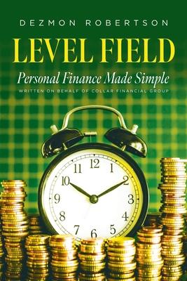 Level Field: Personal Finance Made Simple - Dezmon Robertson