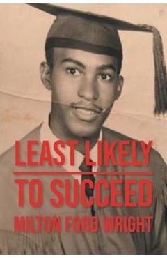 Poza produsului Least Likely to Succeed - Milton Ford Wright