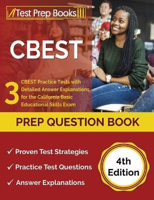 CBEST Prep Question Book: 3 CBEST Practice Tests with Detailed Answer Explanations for the California Basic Educational Skills Exam [4th Edition - Joshua Rueda