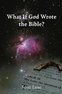 What If God Wrote the Bible? - Scott Lane