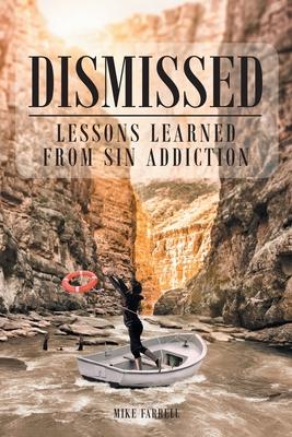 Coperta cărții 'Dismissed: Lessons Learned from Sin Addiction - Mike Farrell'