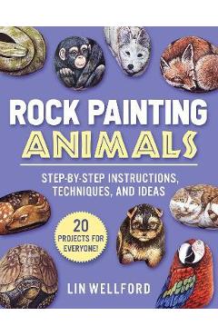 Poza produsului Rock Painting Animals: Step-By-Step Instructions, Techniques, and Ideas--20 Projects for Everyone! - Lin Wellford