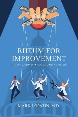 Rheum for Improvement: The Evolution of a Health-Care Advocate - Mark Lopatin