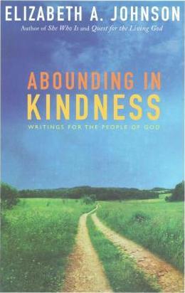 Abounding in Kindness: Writing for the People of God - Elizabeth A. Johnson