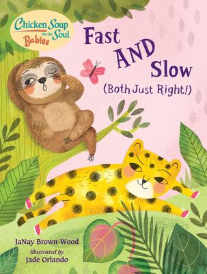 Chicken Soup for the Soul Babies: Fast and Slow (Both Just Right!) - Janay Brown-wood