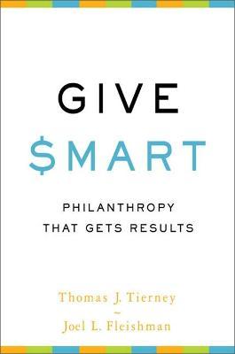 Give Smart: Philanthropy That Gets Results - Thomas J. Tierney