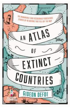An Atlas of Extinct Countries - Gideon Defoe