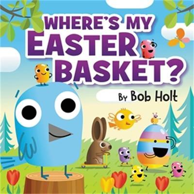 Where's My Easter Basket? - Bob Holt