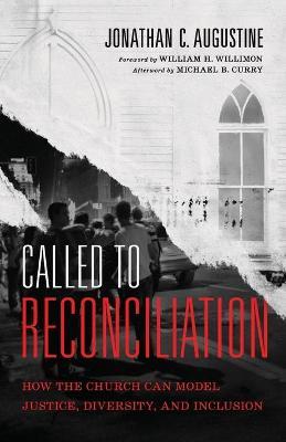 Called to Reconciliation: How the Church Can Model Justice, Diversity, and Inclusion - Jonathan C. Augustine