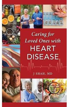 Coperta cărții 'Caring for Loved Ones with Heart Disease - J. Shah'