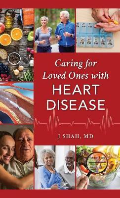 Coperta cărții 'Caring for Loved Ones with Heart Disease - J. Shah'