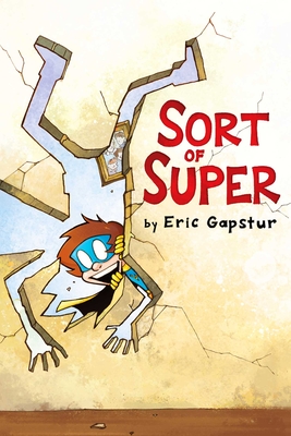 Sort of Super: Volume 1 - Eric Gapstur