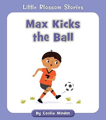 Max Kicks the Ball - Cecilia Minden