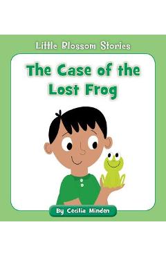 Coperta cărții 'The Case of the Lost Frog - Cecilia Minden'