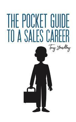 The Pocket Guide to a Sales Career - Tony Yardley