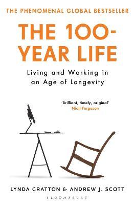The 100-Year Life: Living and Working in an Age of Longevity - Lynda Gratton
