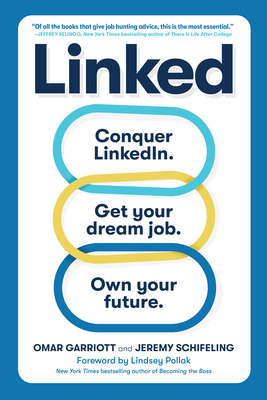 Linked: Conquer Linkedin. Land Your Dream Job. Own Your Future. - Omar Garriott