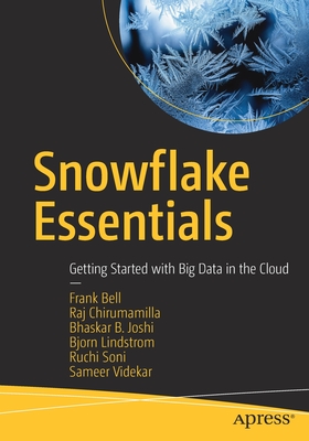 Snowflake Essentials: Getting Started with Big Data in the Cloud - Frank Bell