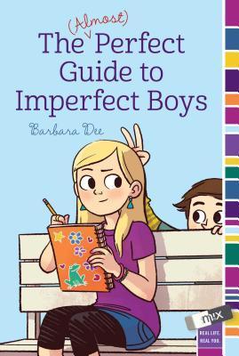 The (Almost) Perfect Guide to Imperfect Boys - Barbara Dee