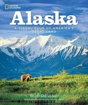 Alaska: A Visual Tour of America's Great Land - Bob Devine