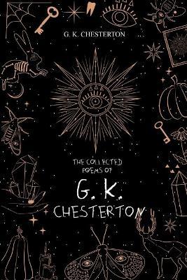 The Collected Poems of G. K. Chesterton - G. K. Chesterton