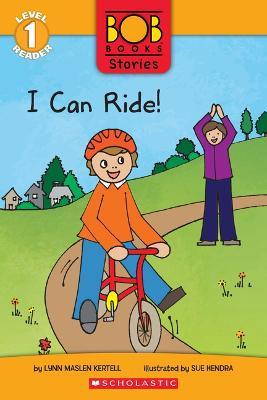 I Can Ride! (Bob Books Stories: Scholastic Reader, Level 1) - Lynn Maslen Kertell
