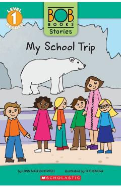 My School Trip (Bob Books Stories: Scholastic Reader, Level 1) - Lynn Maslen Kertell