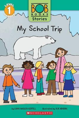 My School Trip (Bob Books Stories: Scholastic Reader, Level 1) - Lynn Maslen Kertell