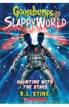 Coperta cărții 'Haunting with the Stars (Goosebumps Slappyworld #17) - R. L. Stine'