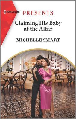 Claiming His Baby at the Altar - Michelle Smart