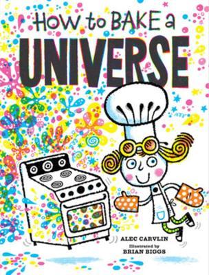 How to Bake a Universe - Alec Carvlin