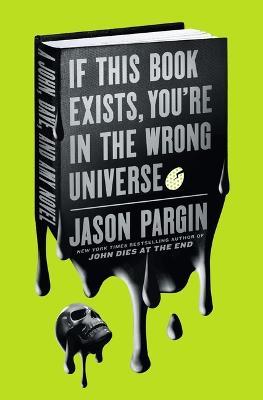 If This Book Exists, You're in the Wrong Universe - Jason Pargin