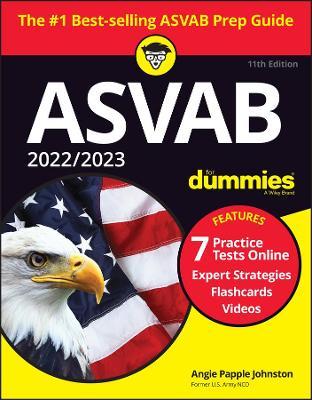2022 / 2023 ASVAB for Dummies: Book + 7 Practice Tests Online + Flashcards + Video - Angie Papple Johnston