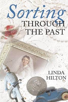 Sorting Through the Past - Linda Hilton
