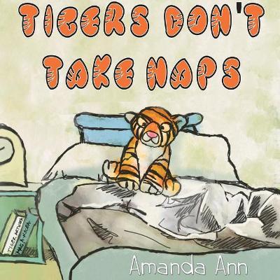 Tigers Don't Take Naps - Amanda Ann