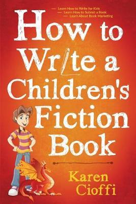 How To Write A Children's Fiction Book - Karen Cioffi