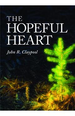 Poza produsului The Hopeful Heart - John R. Claypool