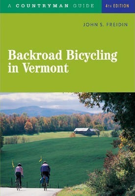Backroad Bicycling in Vermont - John S. Freidin