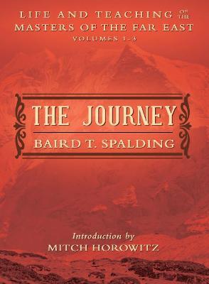 The Journey: Life and Teaching of the Masters of the Far East Volumes 1-3 (a Single Edition) - Baird Spalding